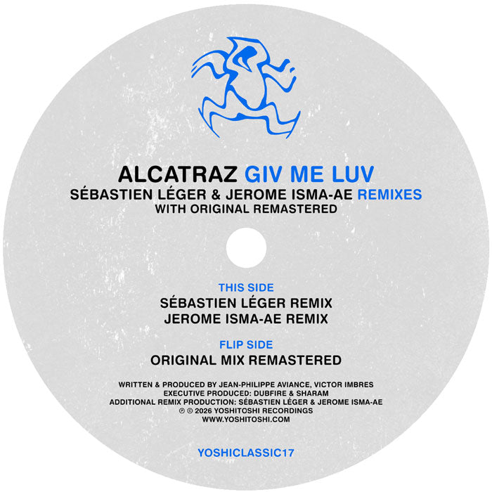 Alcatraz - Giv Me Luv (Original & Sébastien Léger / Jerome Isma-Ae Remixes) [12 Inch Vinyl, Yoshitoshi Recordings, Side A]