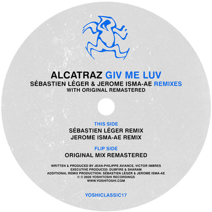 Alcatraz - Giv Me Luv (Original & Sébastien Léger / Jerome Isma-Ae Remixes) [12 Inch Vinyl, Yoshitoshi Recordings, Side A]