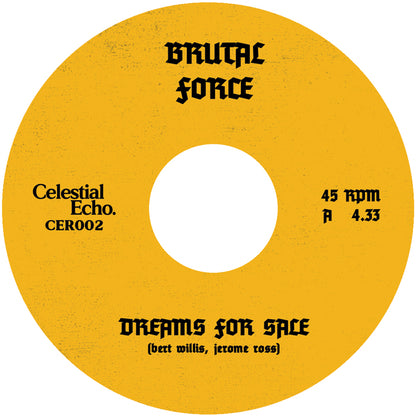 Brutal Force - Dreams For Sale [7 Inch Vinyl, Celestial Echo, Side A]