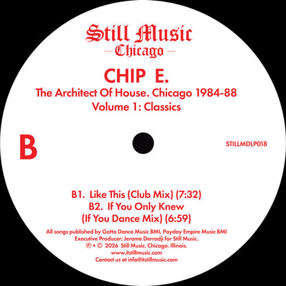 Chip E - The Architect Of House - Chicago 1984-88. Volume 1: Classics [2x12 Inch Vinyl, Double LP Album, Still Music Chicago Records, Side B]