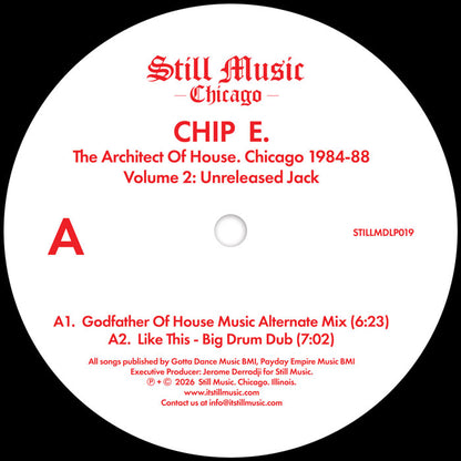 Chip E - The Architect Of House - Chicago 1984-88. Volume 2: Unreleased Jack [2x12 Inch Vinyl, Double LP, Still Music Chicago, Side A]