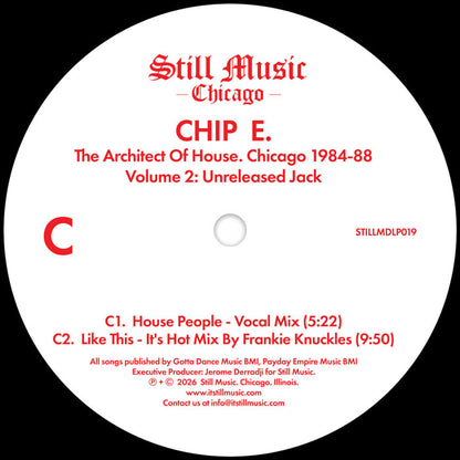 Chip E - The Architect Of House - Chicago 1984-88. Volume 2: Unreleased Jack [2x12 Inch Vinyl, Double LP, Still Music Chicago, Side C]