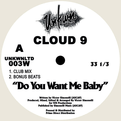Cloud 9 - Do You Want Me Baby [12 Inch Vinyl, Unknown LTD Records, Side A]