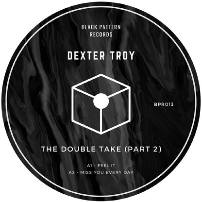 Dexter Troy - The Double Take Part 2 [12 Inch Vinyl, Black Pattern Records, Side A]