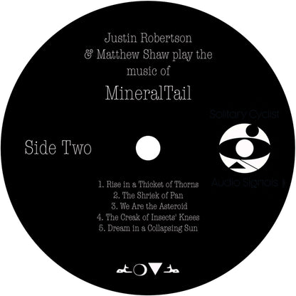 Justin Robertson and Matthew Shaw - Play the music of MineralTail [12 Inch Vinyl LP, Solitary Cyclist Records, Side Two]
