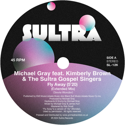 Michael Gray Featuring Kimberly Brown, The Sultra Gospel Singers & Anthony Poteat - Fly Away / Never Let You Down [12 Inch Vinyl, Sultra Records, Side A]