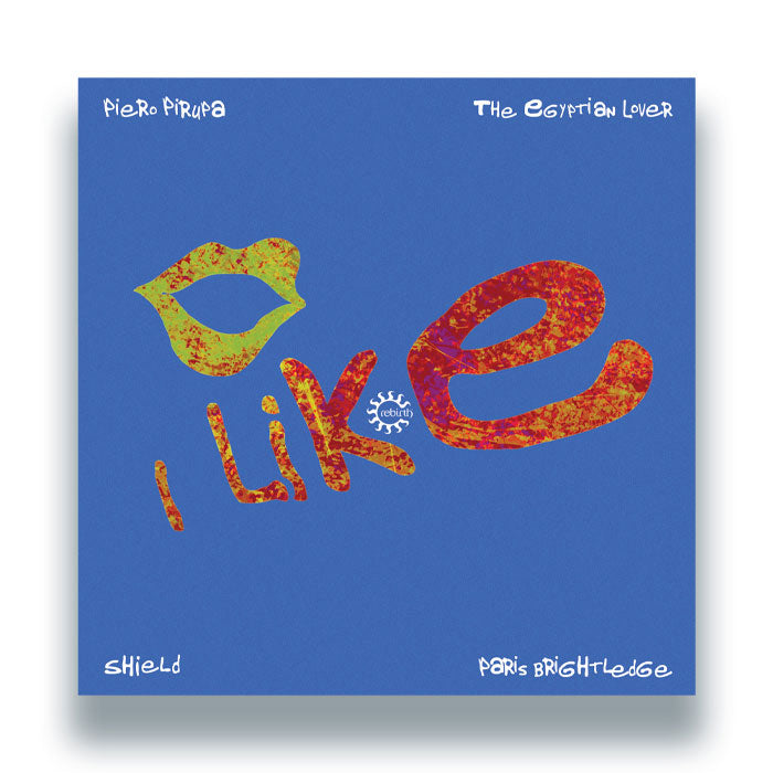 Piero Pirupa & Shield Feat. The Egyptian Lover & Paris Brightledge - I Like [12 Inch Vinyl, Rebirth Records, REB133, Front Cover]