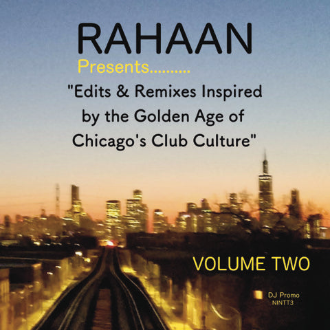 Rahaan Presents - Now Is Not The Time (Volume 2) - "Edits & Remixes Inspired by the Golden Age of Chicago's Club Culture" [2x12" Vinyl Double LP, Now Is Not The Time, NINTT3]