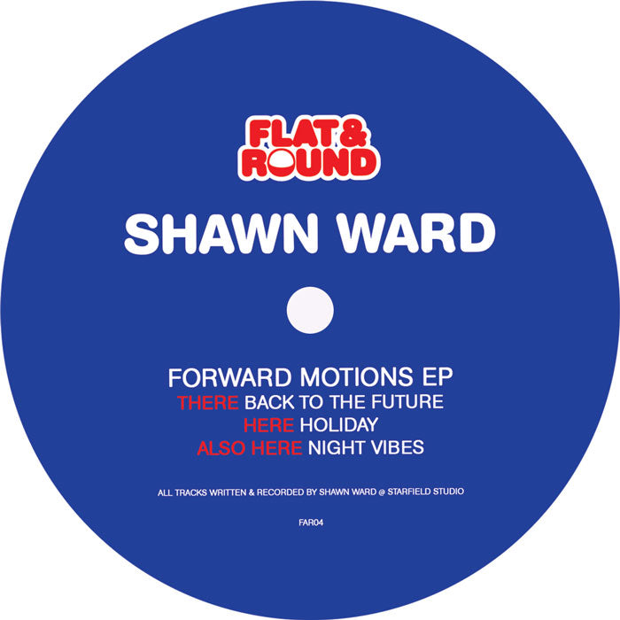Shawn Ward - Forward Motions EP [12 Inch Vinyl, Flat & Round Records, Side A]