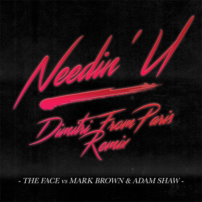 The Face / Mark Brown / Adam Shaw - Needin' U (Dimitri From Paris Remix) - 12" Vinyl, Front Cover