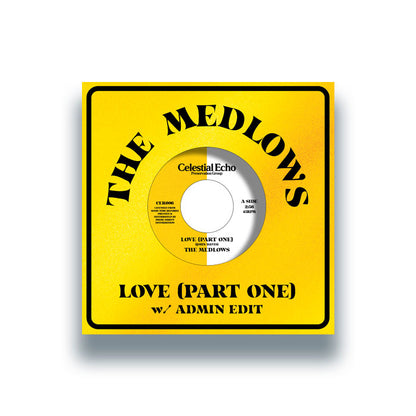 The Medlows - Love (Part One) (w/ Admin Edit) [7 Inch Vinyl, Celestial Echo, Front Cover]