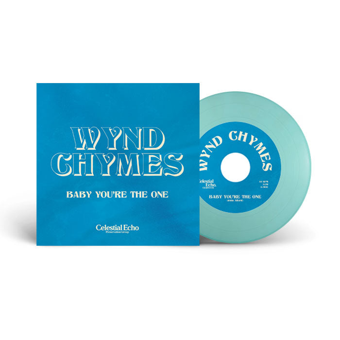 Wynd Chymes - Baby You're The One [7 Inch Blue Vinyl, Celestial Echo, Front Cover]