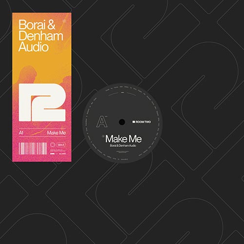 Borai & Denham Audio - Make Me - ROOM TWO RECORDS (PRE-ORDER)