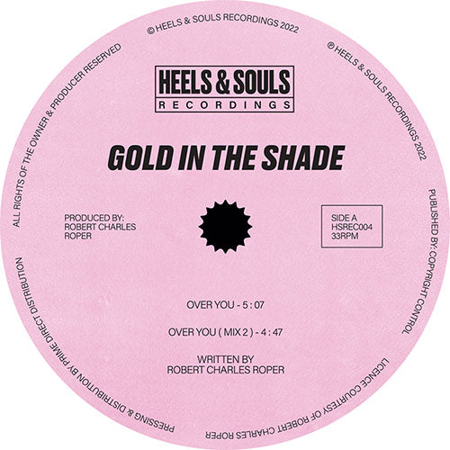 Gold In The Shade - Over You / Shining Through - HEELS & SOULS RECORDINGS