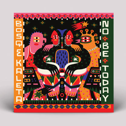Bosq & Kaleta - No Be Today