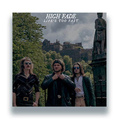 High Fade - Life’s Too Fast