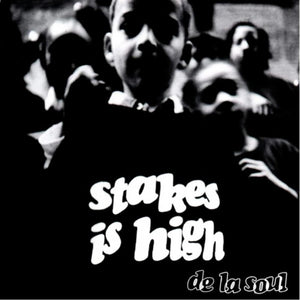 De La Soul - Stakes is high